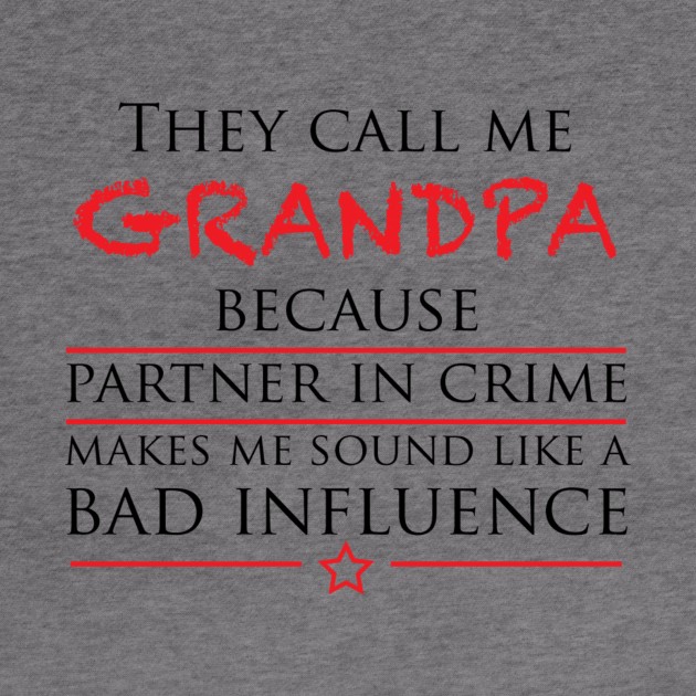 They call me GRANDPA because partner in crime makes me sound like a bad influence by erinmizedesigns